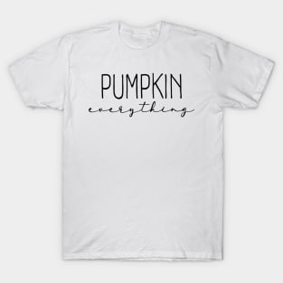 Pumpkin Everything Shirt, Pumpkin Spice Sweatshirt, Fall Season Gift, Fall Hoodies Women, Autumn Tee, Thanksgiving Shirt, Fall Color T Shirt Gifts T-Shirt